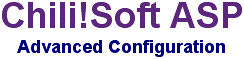 Chili!Soft ASP: Advanced Configuration