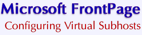 VPS v2: Microsoft FrontPage: Configuring Virtual Subhosts